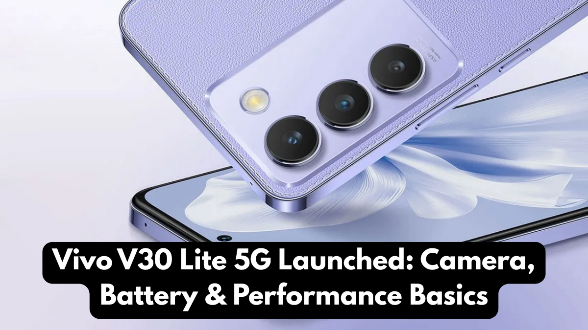 Vivo V30 Lite 5G Launched: Camera, Battery & Performance Basics