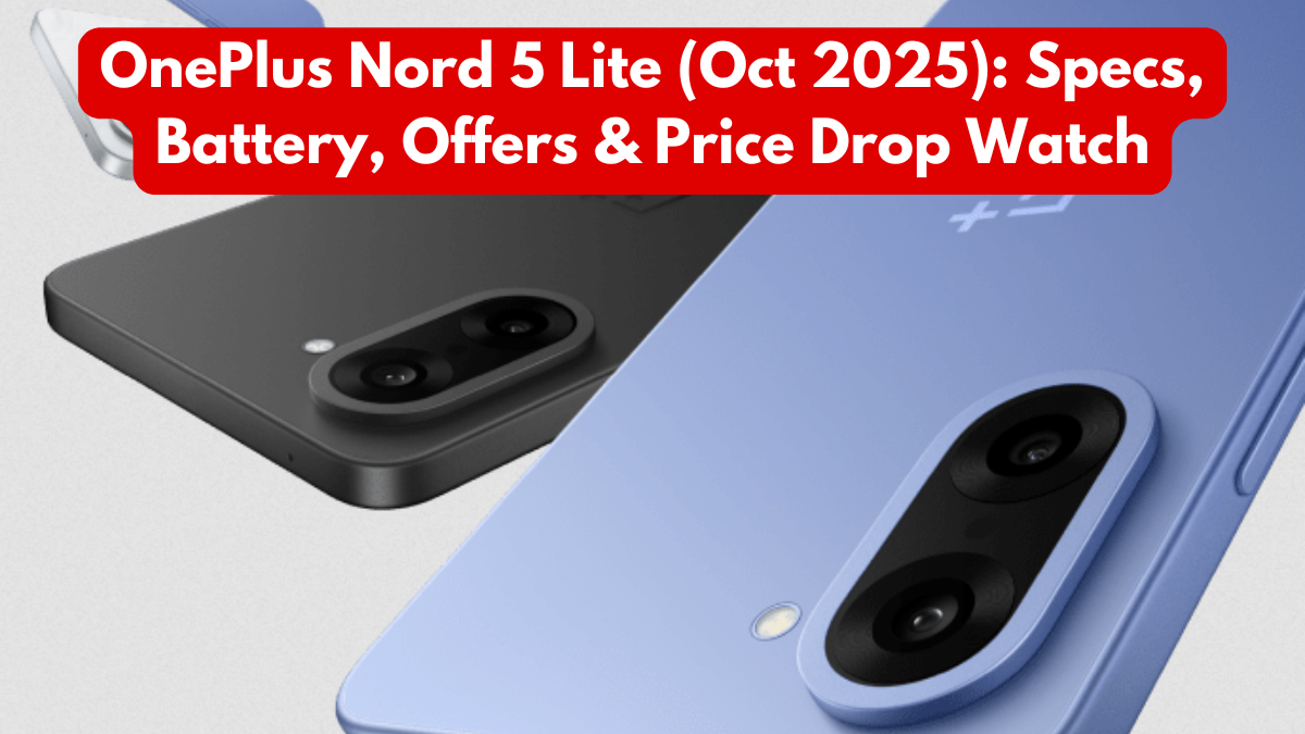 OnePlus Nord 5 Lite (Oct 2025): Specs, Battery, Offers & Price Drop Watch