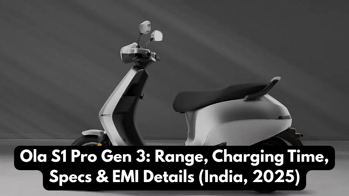 Ola S1 Pro Gen 3: Range, Charging Time, Specs & EMI Details (India, 2025)