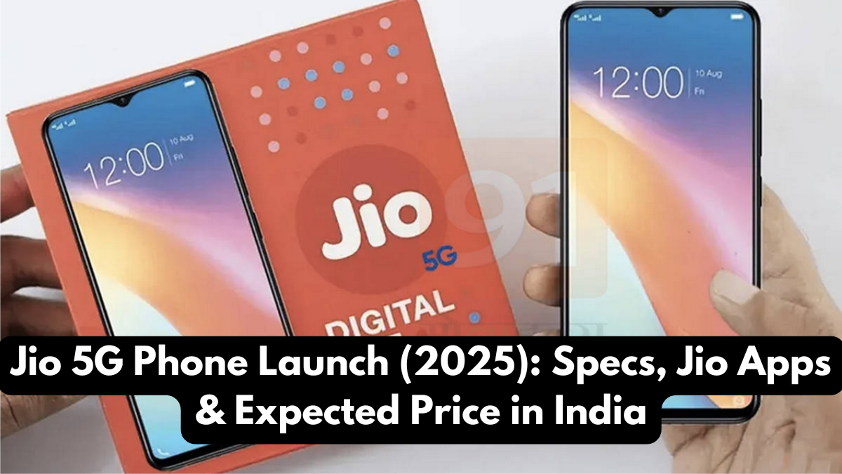 Jio 5G Phone Launch (2025): Specs, Jio Apps & Expected Price in India