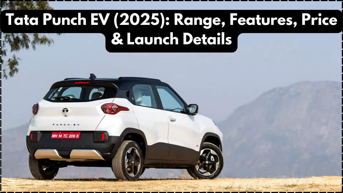 Tata Punch EV (2025): Range, Features, Price & Launch Details