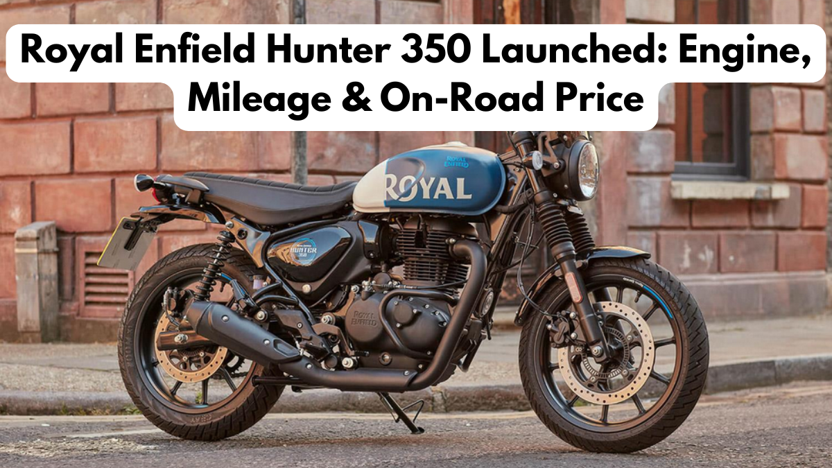 Royal Enfield Hunter 350 Launched: Engine, Mileage & On-Road Price