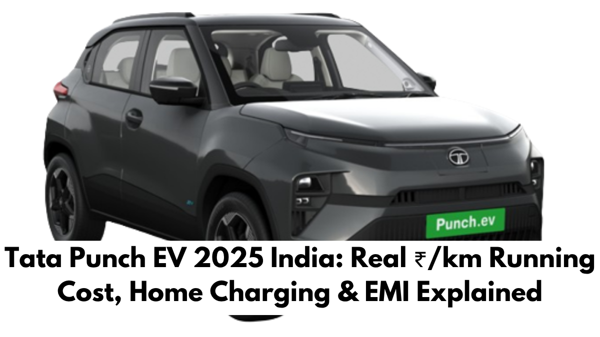 Tata Punch EV 2025 India: Real ₹/km Running Cost, Home Charging & EMI Explained