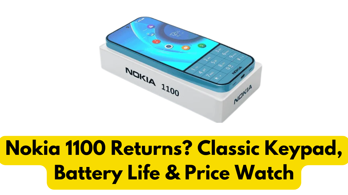 Nokia 1100 Returns? Classic Keypad, Battery Life & Price Watch