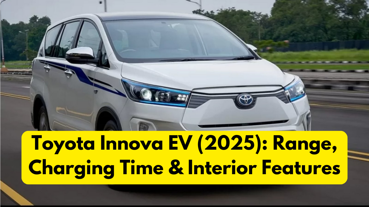 Toyota Innova EV (2025): Range, Charging Time & Interior Features