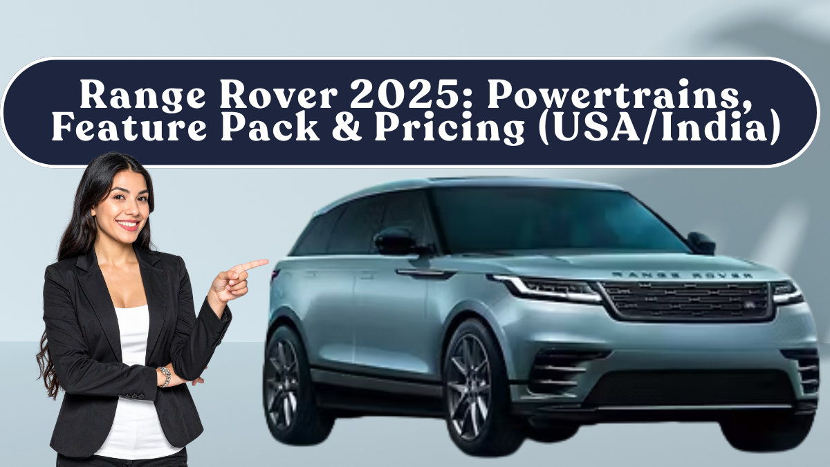 Range Rover 2025: Powertrains, Feature Pack & Pricing (USA/India)