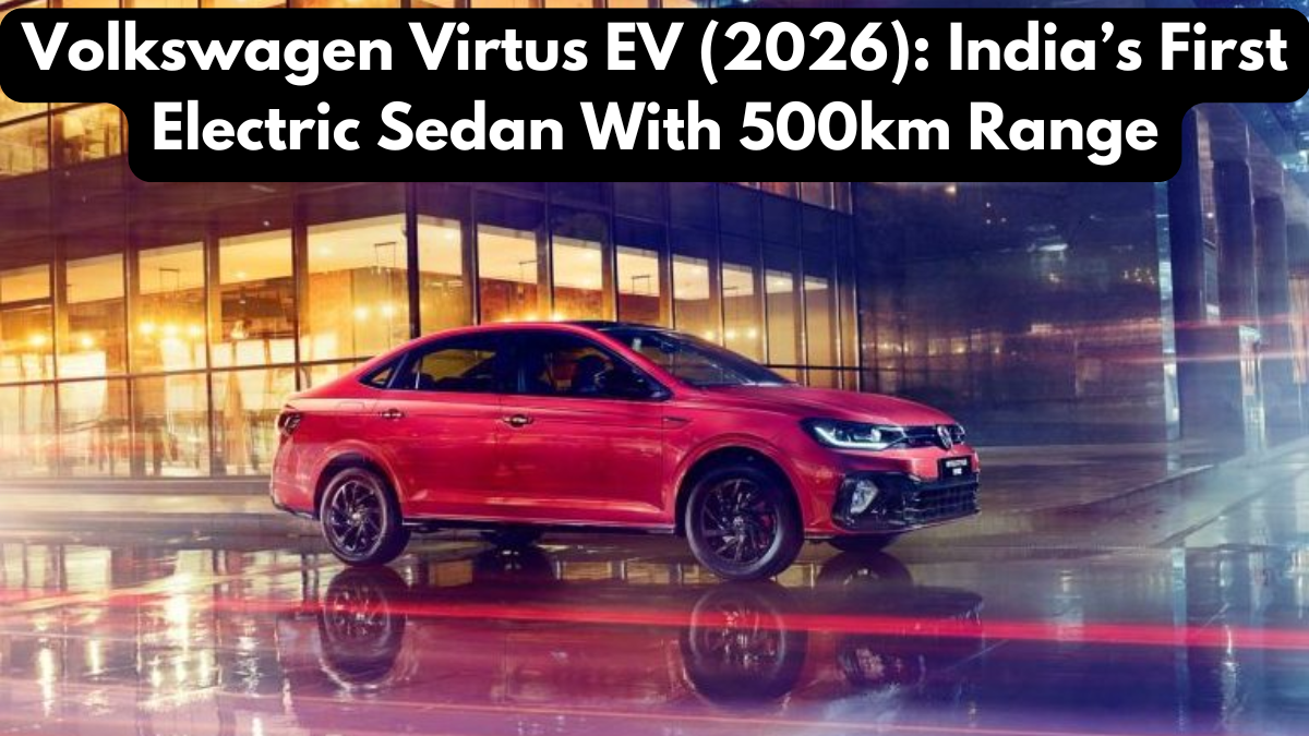 Volkswagen Virtus EV (2026): India’s First Electric Sedan With 500km Range