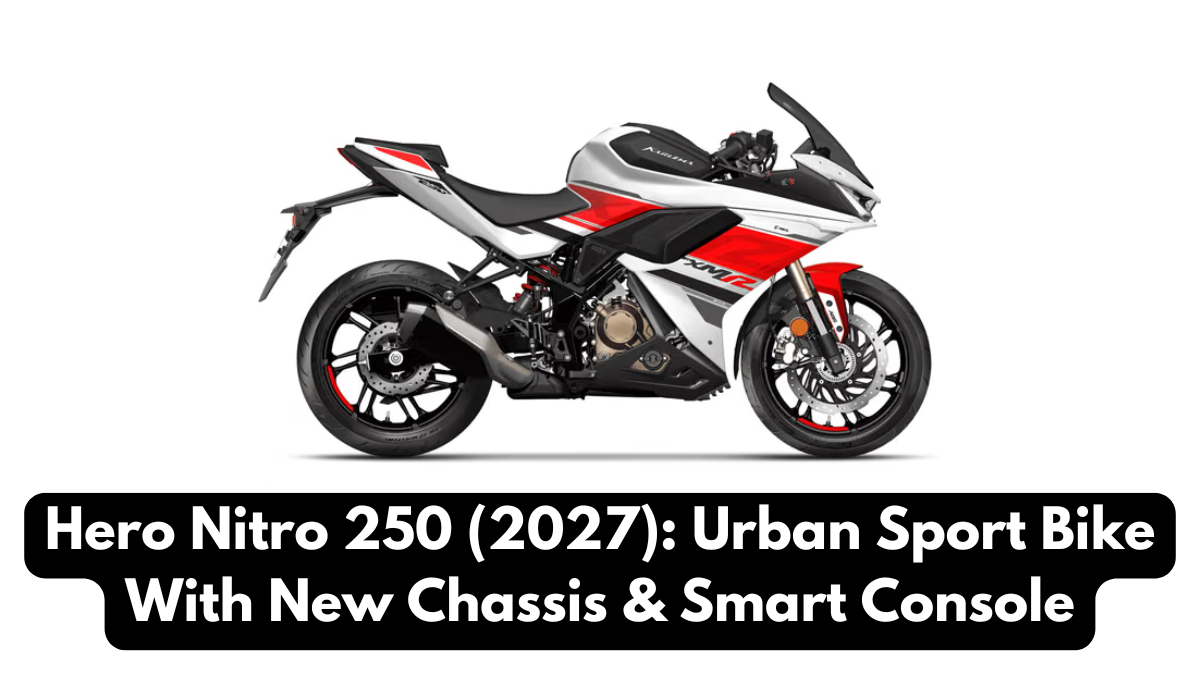 Hero Nitro 250 (2027): Urban Sport Bike With New Chassis & Smart Console