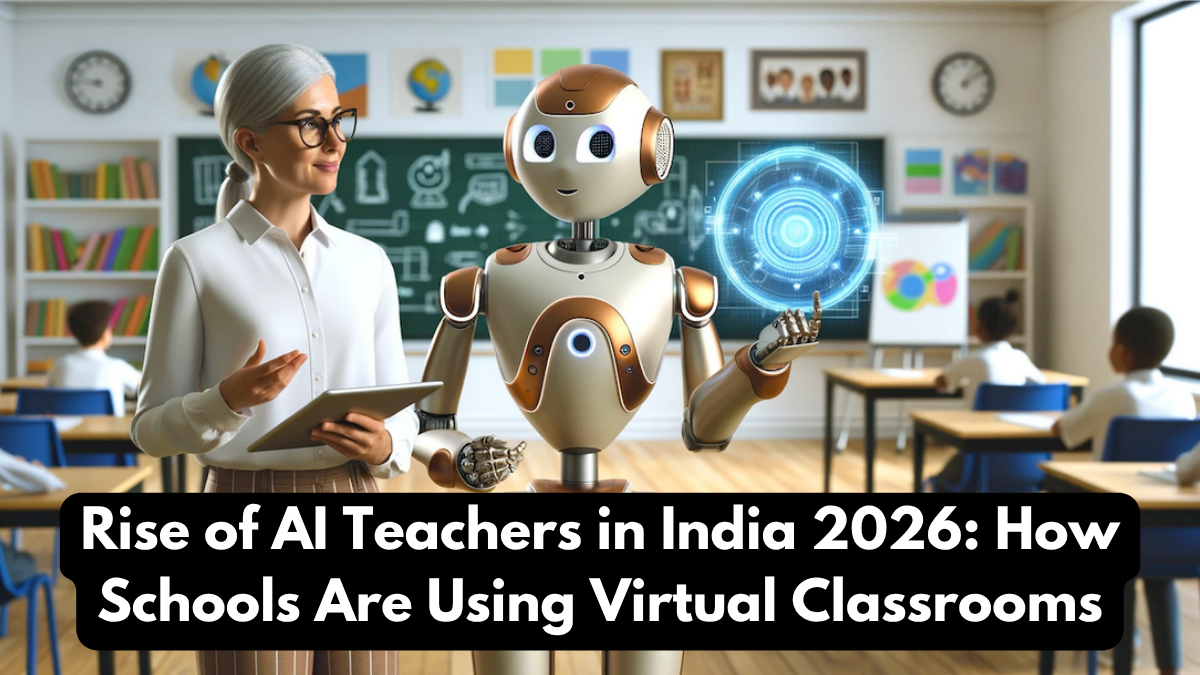 Rise of AI Teachers in India 2026: How Schools Are Using Virtual Classrooms