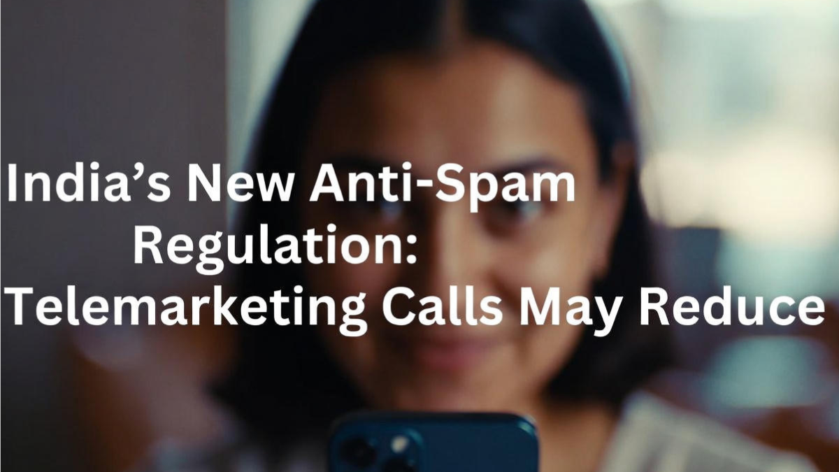India’s New Anti-Spam Regulation: Telemarketing Calls May Reduce