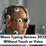 Brain-Wave Typing Devices 2025: Type Without Touch or Voice