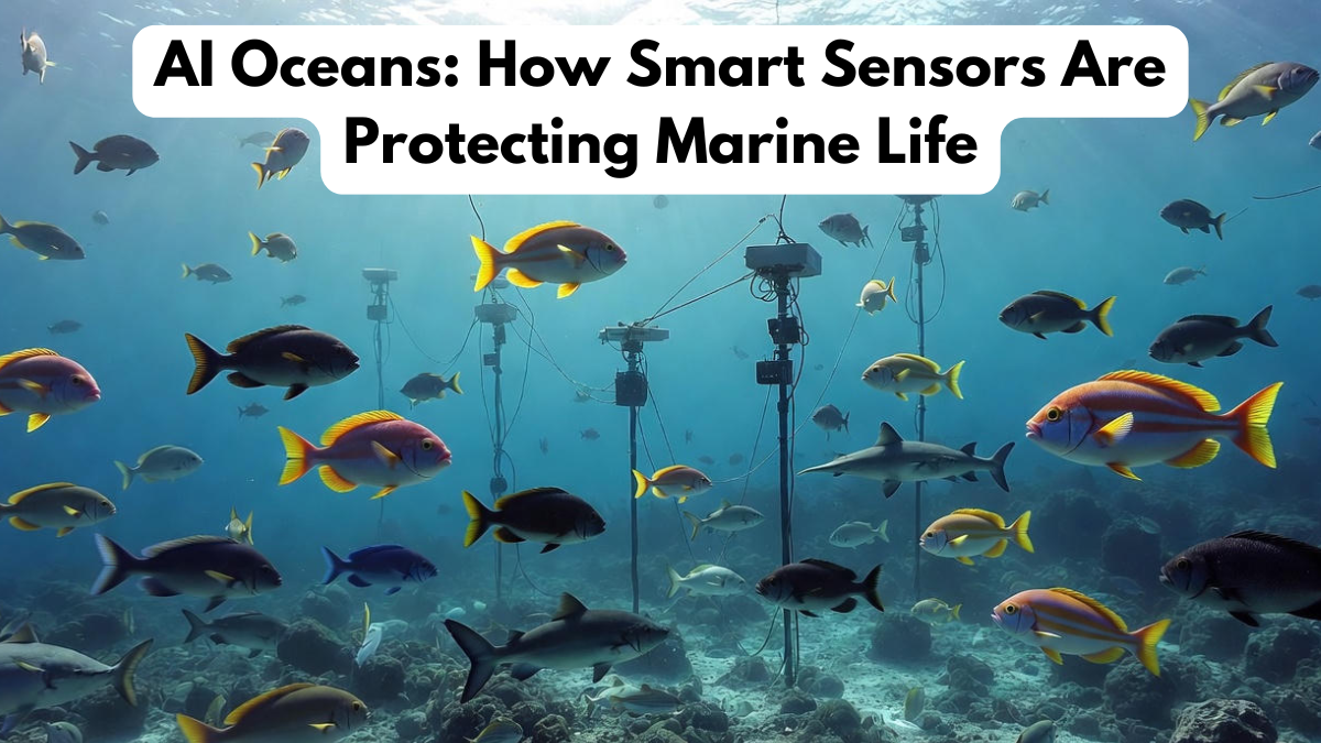 AI Oceans: How Smart Sensors Are Protecting Marine Life