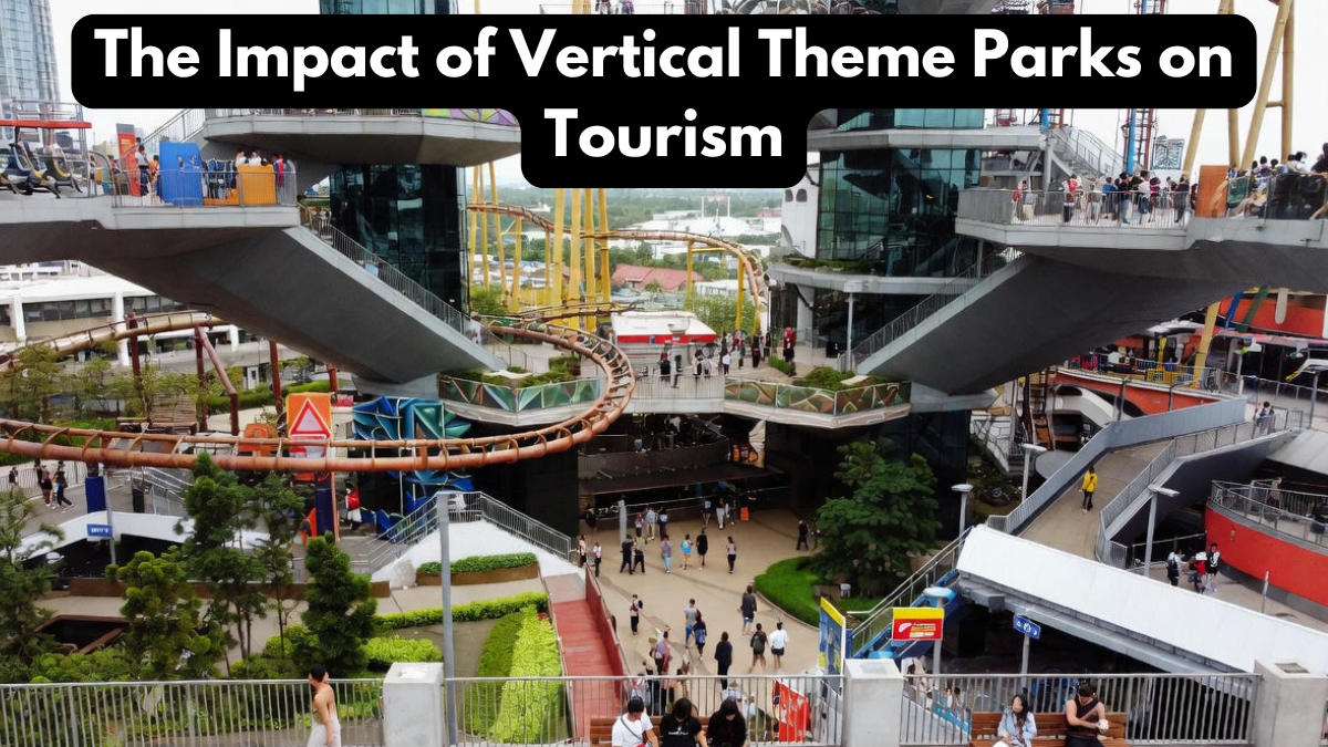 The Impact of Vertical Theme Parks on Tourism