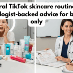 Viral TikTok skincare routines: dermatologist-backed advice for beginners only
