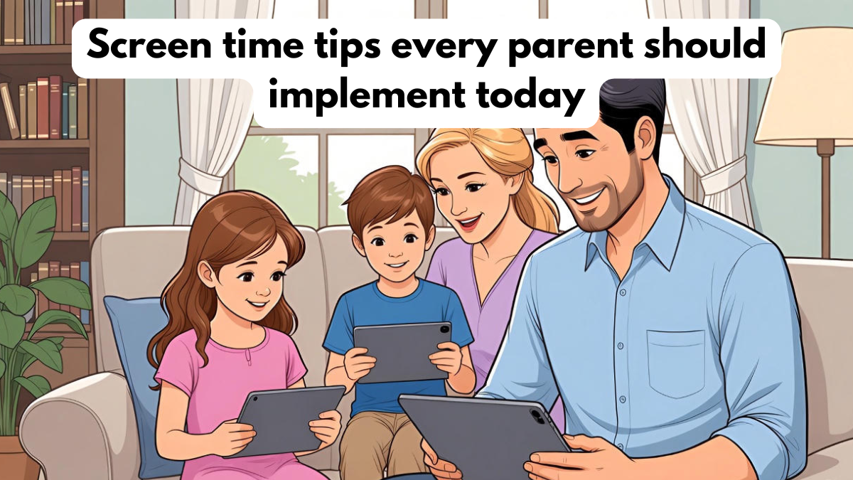 Screen time tips every parent should implement today