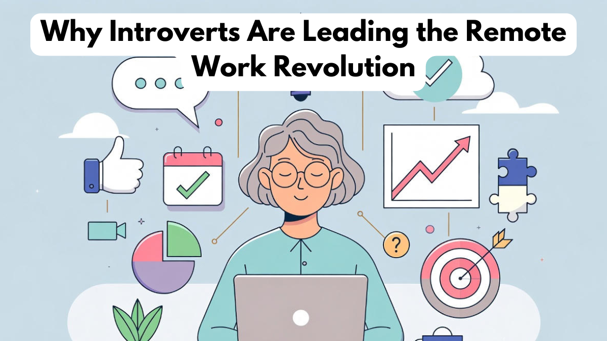 Why Introverts Are Leading the Remote Work Revolution