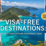 Visa-Free Destinations: Budget Trips With Big Experiences Today
