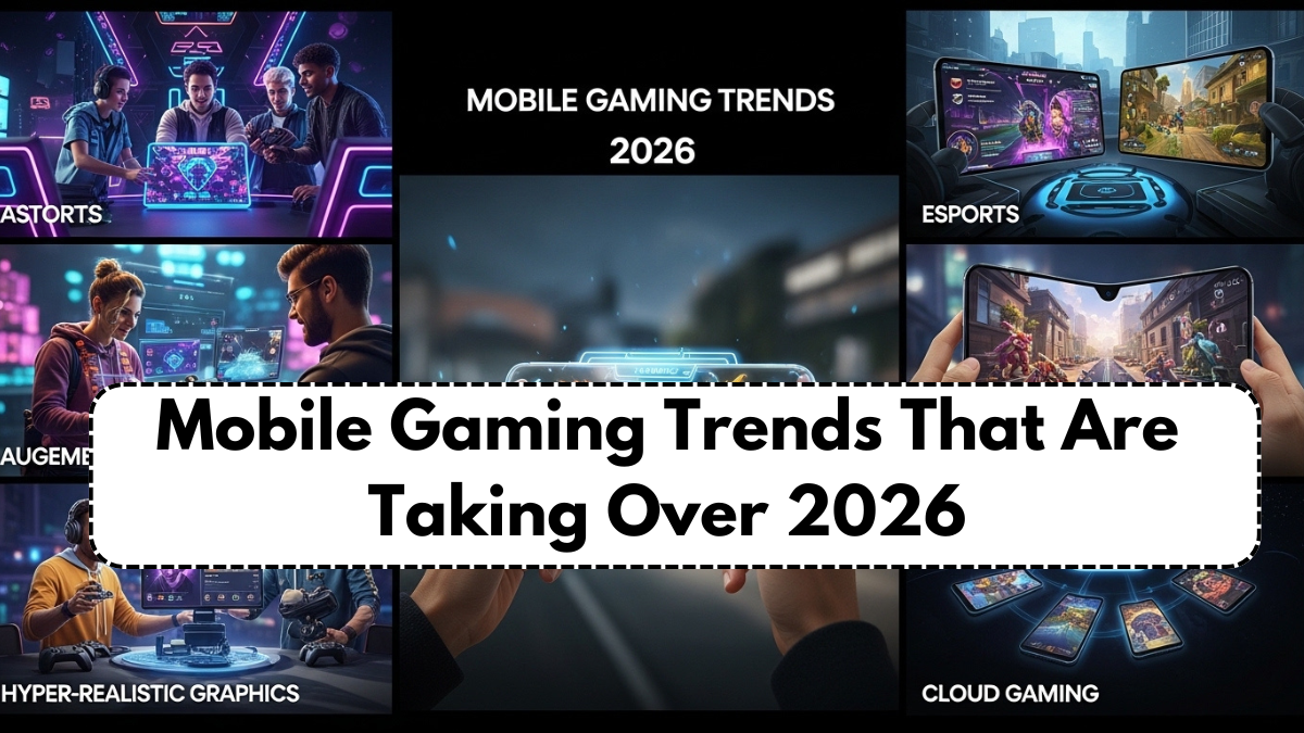 Mobile Gaming Trends That Are Taking Over 2026