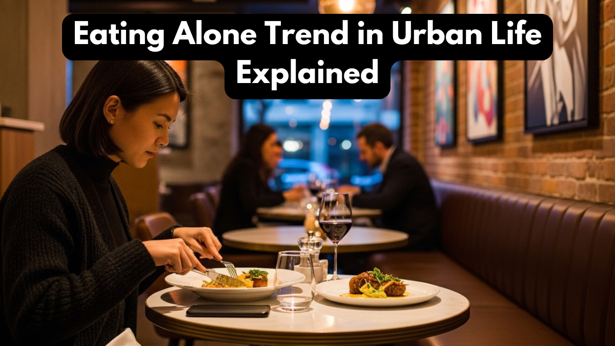 Eating Alone Trend in Urban Life Explained