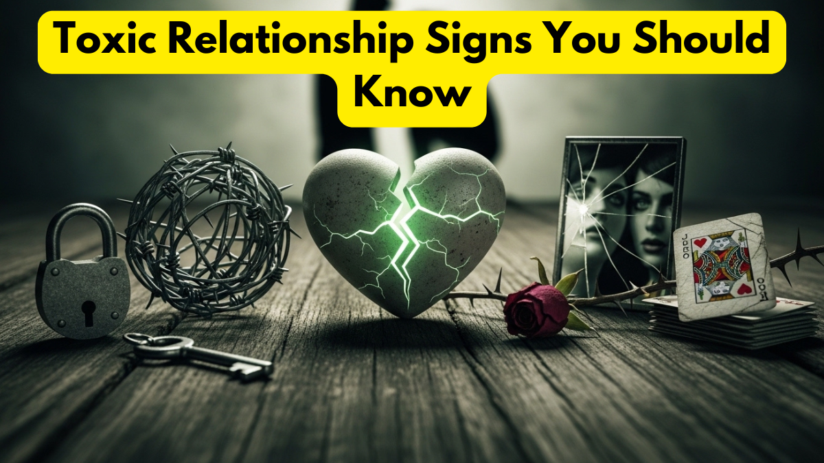 Toxic Relationship Signs You Should Know
