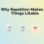 Why Repetition Makes Things Likable