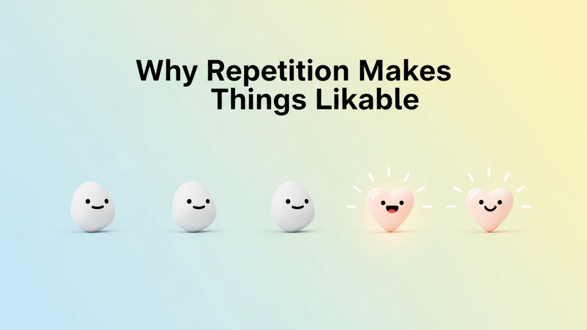 Why Repetition Makes Things Likable